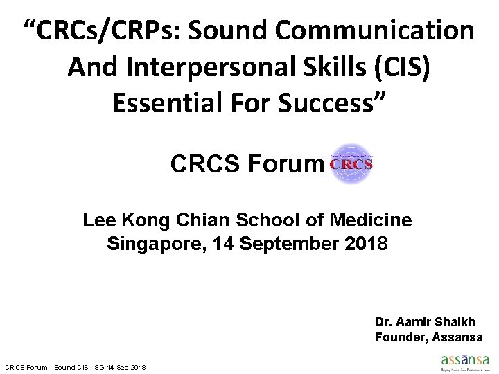 “CRCs/CRPs: Sound Communication And Interpersonal Skills (CIS) Essential For Success” CRCS Forum Lee Kong “CRCs/CRPs: Sound Communication And Interpersonal Skills (CIS) Essential For Success” CRCS Forum Lee Kong