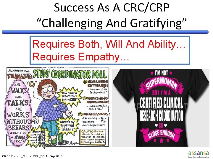 Success As A CRC/CRP “Challenging And Gratifying” Requires Both, Will And Ability… Requires Empathy… Success As A CRC/CRP “Challenging And Gratifying” Requires Both, Will And Ability… Requires Empathy…