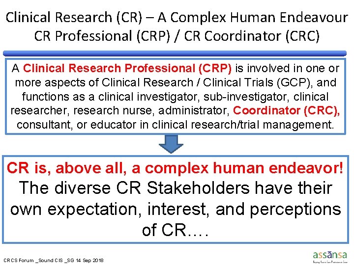 Clinical Research (CR) – A Complex Human Endeavour CR Professional (CRP) / CR Coordinator Clinical Research (CR) – A Complex Human Endeavour CR Professional (CRP) / CR Coordinator