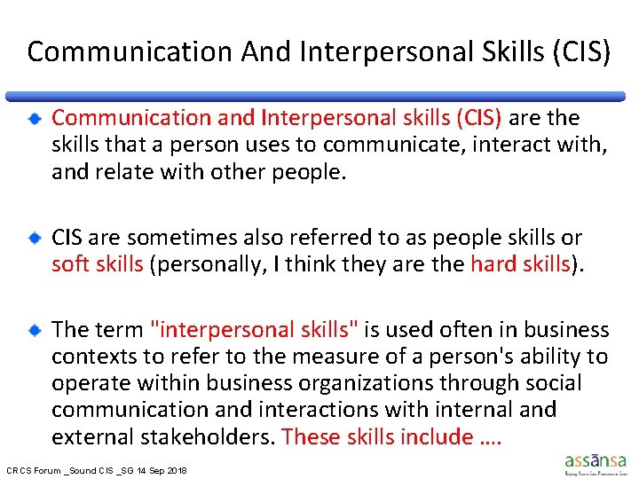 Communication And Interpersonal Skills (CIS) Communication and Interpersonal skills (CIS) are the skills that Communication And Interpersonal Skills (CIS) Communication and Interpersonal skills (CIS) are the skills that