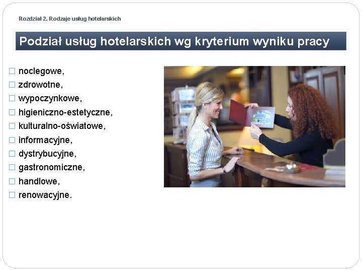 Rozdział 2. Rodzaje usług hotelarskich Podział usług hotelarskich wg kryterium wyniku pracy � noclegowe,