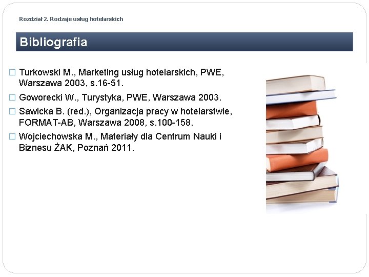 Rozdział 2. Rodzaje usług hotelarskich Bibliografia � Turkowski M. , Marketing usług hotelarskich, PWE,