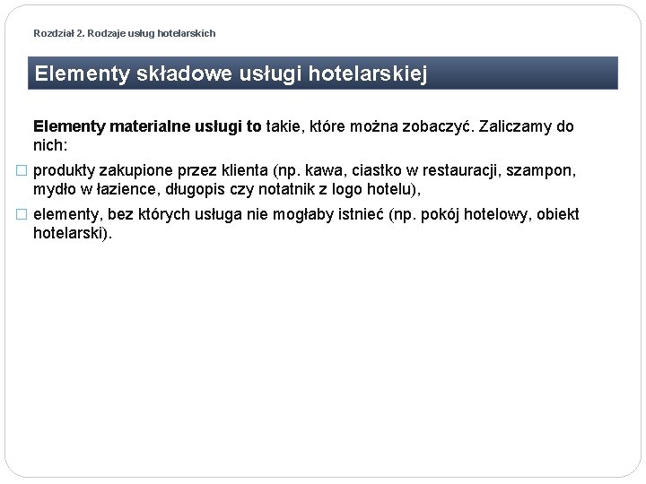 Rozdział 2. Rodzaje usług hotelarskich Elementy składowe usługi hotelarskiej Elementy materialne usługi to takie,