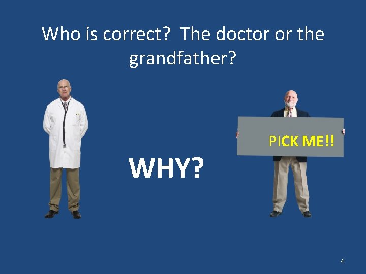 Who is correct? The doctor or the grandfather? WHY? PICK ME!! 4 