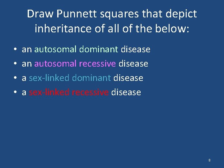 Draw Punnett squares that depict inheritance of all of the below: • • an
