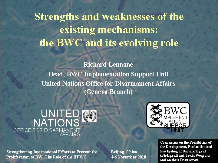 Strengths and weaknesses of the existing mechanisms: the BWC and its evolving role Richard