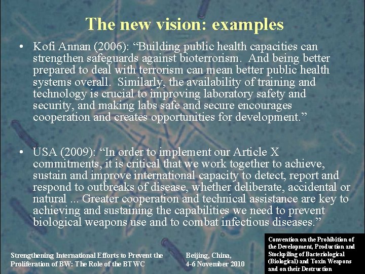 The new vision: examples • Kofi Annan (2006): “Building public health capacities can strengthen