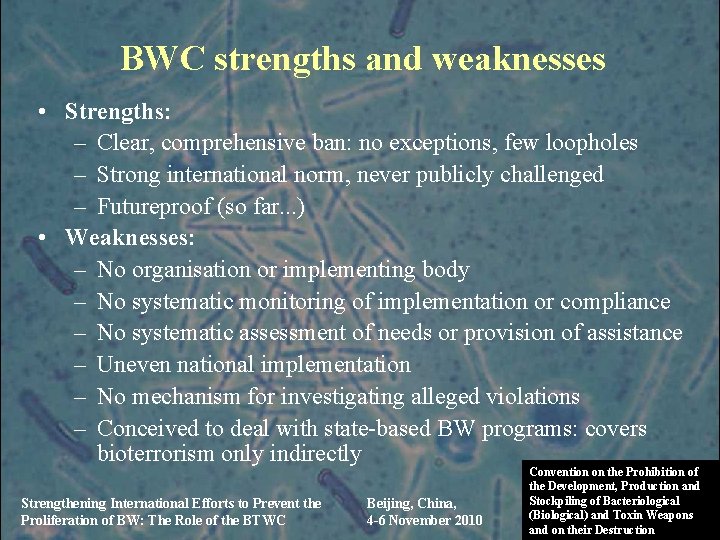 BWC strengths and weaknesses • Strengths: – Clear, comprehensive ban: no exceptions, few loopholes