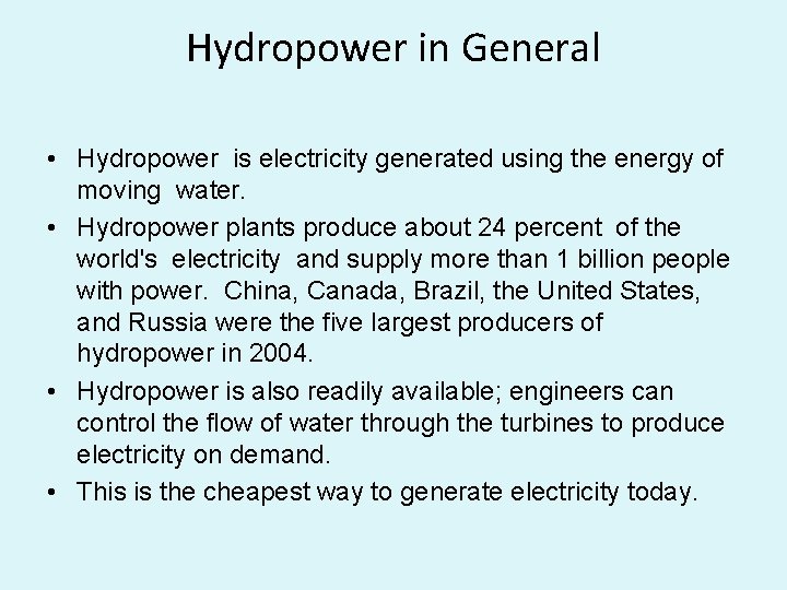 Hydropower in General • Hydropower is electricity generated using the energy of moving water.