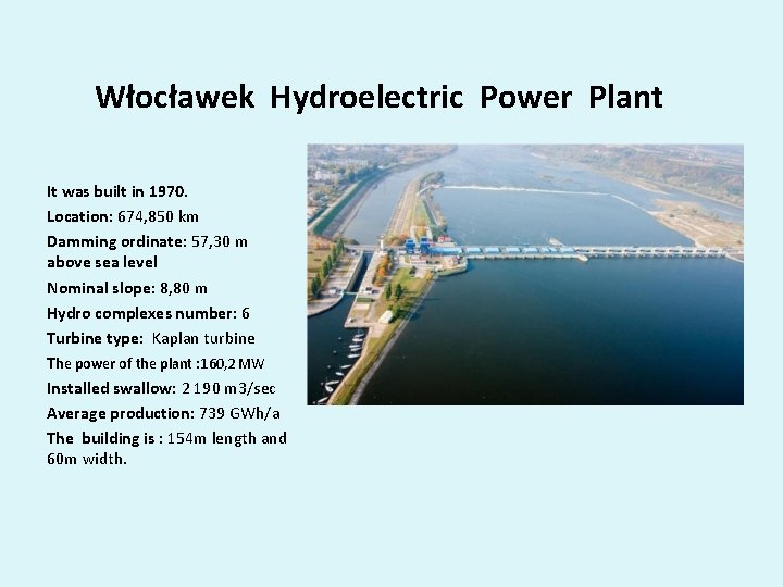  Włocławek Hydroelectric Power Plant It was built in 1970. Location: 674, 850 km