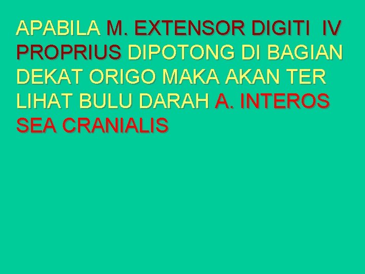 APABILA M. EXTENSOR DIGITI IV PROPRIUS DIPOTONG DI BAGIAN DEKAT ORIGO MAKA AKAN TER