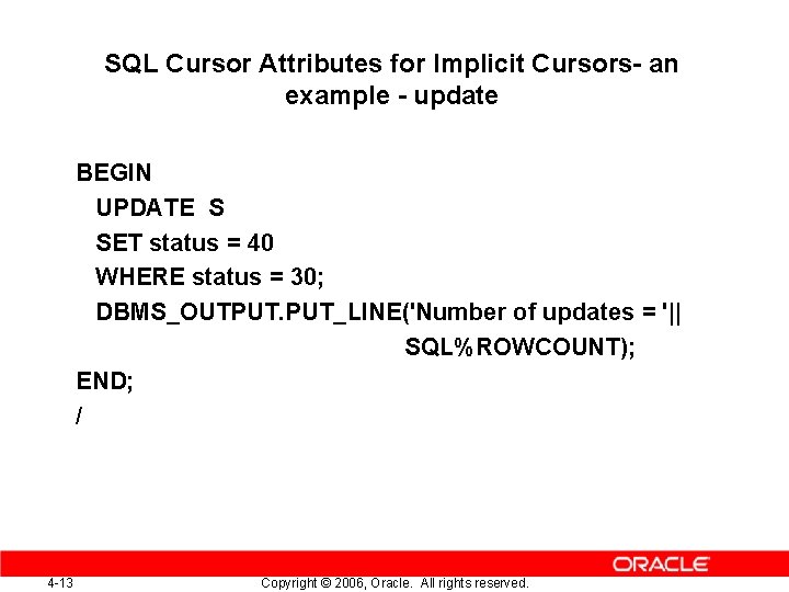 SQL Cursor Attributes for Implicit Cursors- an example - update BEGIN UPDATE S SET