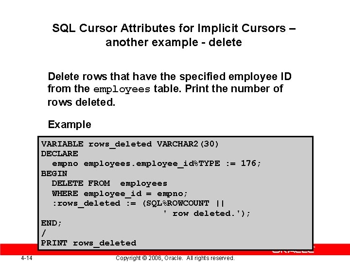 SQL Cursor Attributes for Implicit Cursors – another example - delete Delete rows that