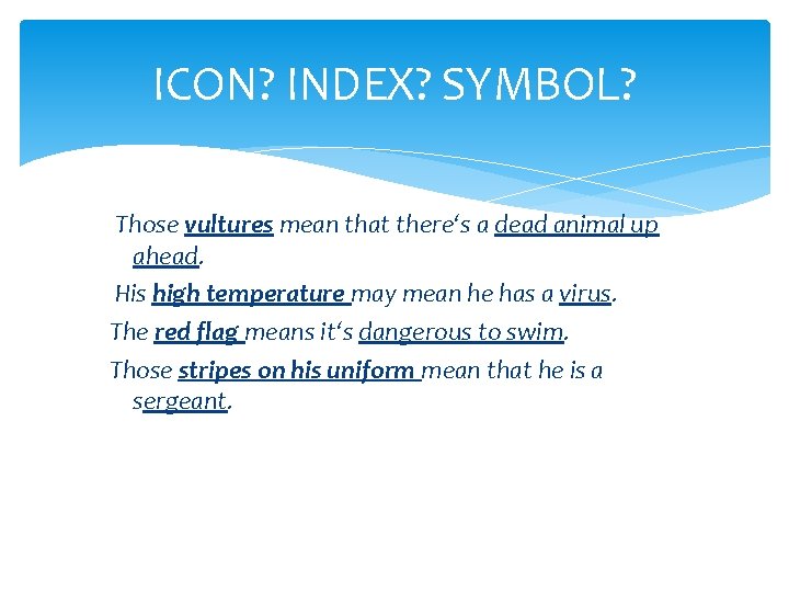 ICON? INDEX? SYMBOL? Those vultures mean that there‘s a dead animal up ahead. His