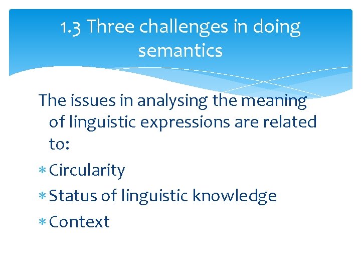 1. 3 Three challenges in doing semantics The issues in analysing the meaning of