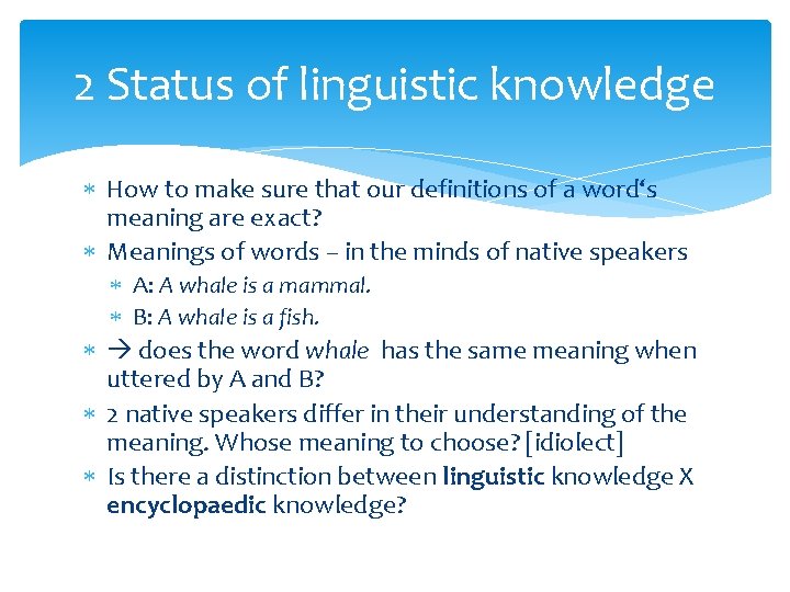 2 Status of linguistic knowledge How to make sure that our definitions of a