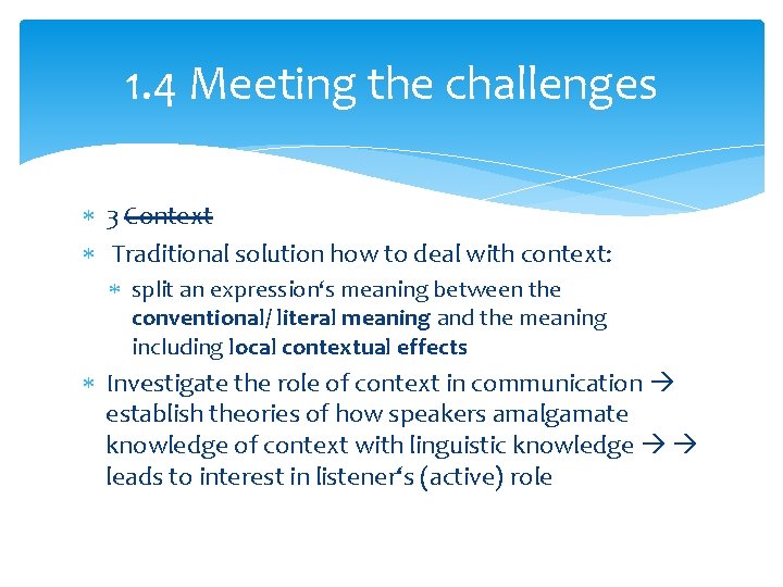 1. 4 Meeting the challenges 3 Context Traditional solution how to deal with context: