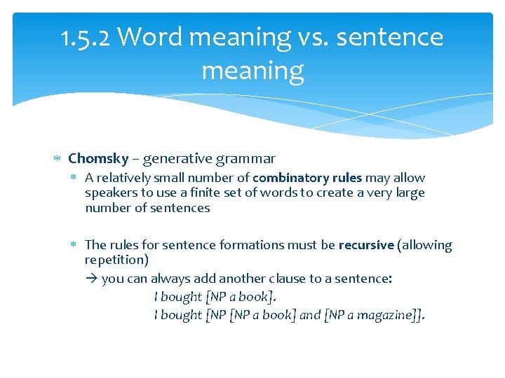 1. 5. 2 Word meaning vs. sentence meaning Chomsky – generative grammar A relatively