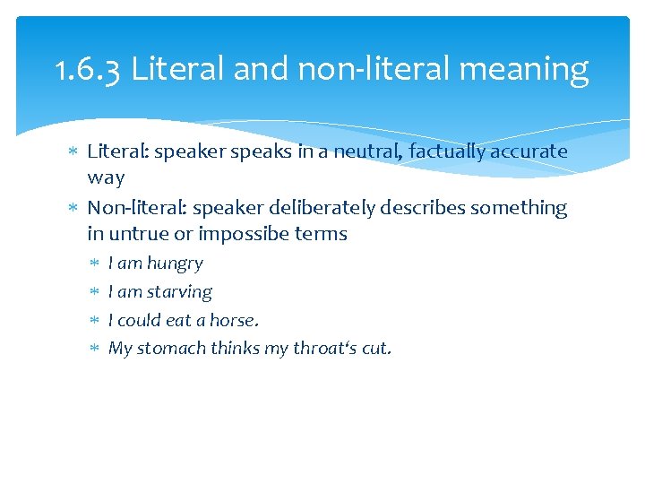 1. 6. 3 Literal and non-literal meaning Literal: speaker speaks in a neutral, factually