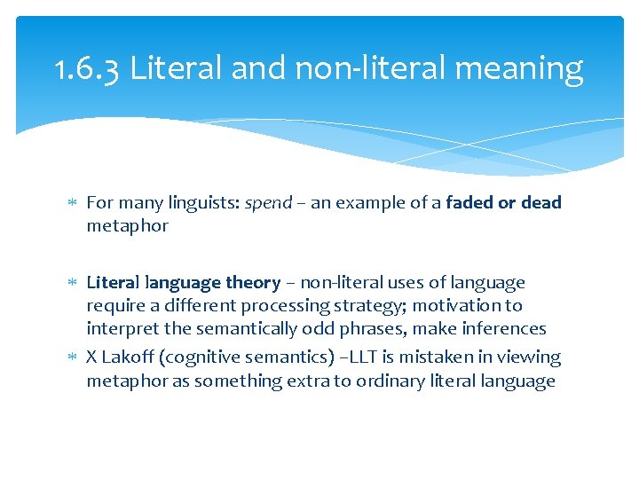 1. 6. 3 Literal and non-literal meaning For many linguists: spend – an example