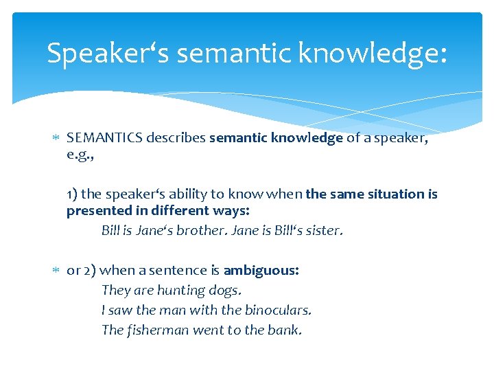 Speaker‘s semantic knowledge: SEMANTICS describes semantic knowledge of a speaker, e. g. , 1)