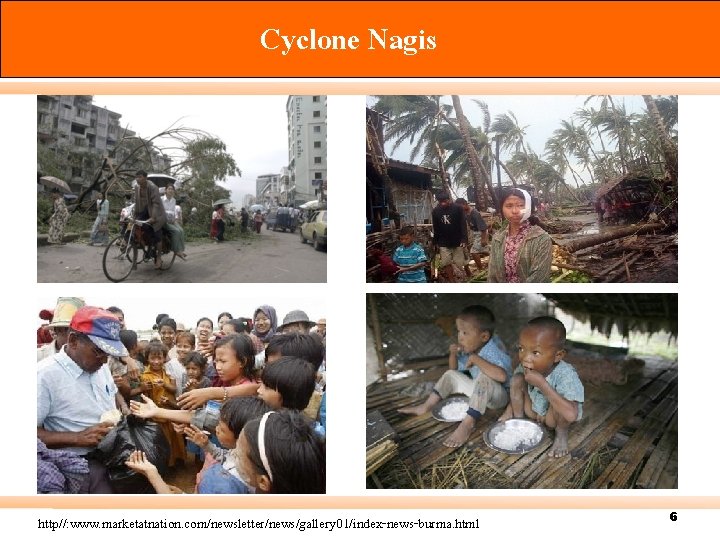 Cyclone Nagis http//: www. marketatnation. com/newsletter/news/gallery 01/index-news-burma. html 6 