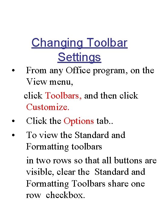 Changing Toolbar Settings • From any Office program, on the View menu, click Toolbars,