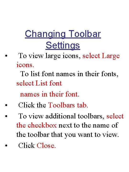 Changing Toolbar Settings • • To view large icons, select Large icons. To list