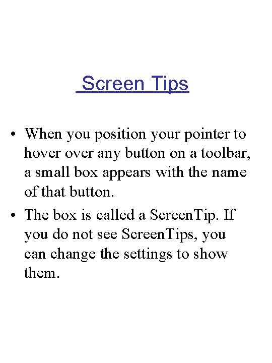 Screen Tips • When you position your pointer to hover any button on a