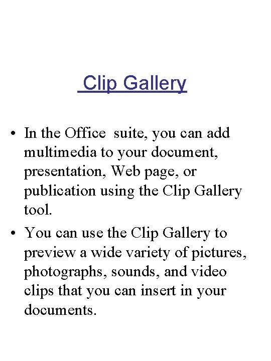 Clip Gallery • In the Office suite, you can add multimedia to your document,