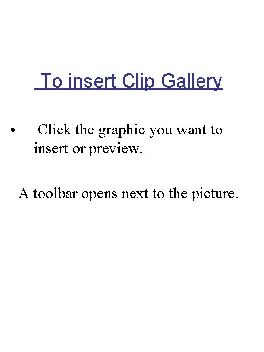 To insert Clip Gallery • Click the graphic you want to insert or preview.