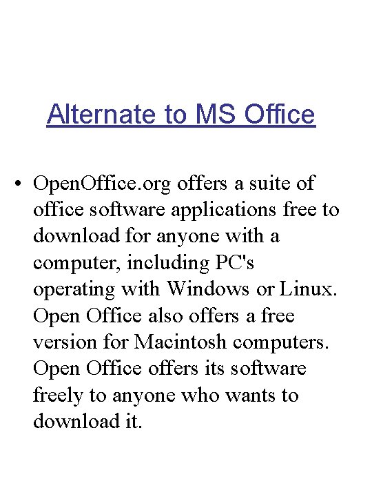 Alternate to MS Office • Open. Office. org offers a suite of office software