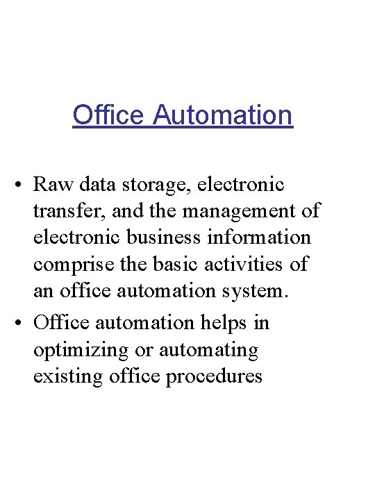 Office Automation • Raw data storage, electronic transfer, and the management of electronic business