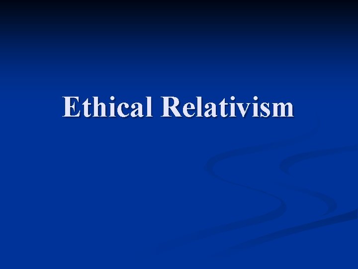 Ethical Relativism 