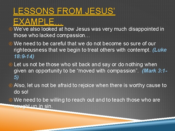 LESSONS FROM JESUS’ EXAMPLE… We’ve also looked at how Jesus was very much disappointed