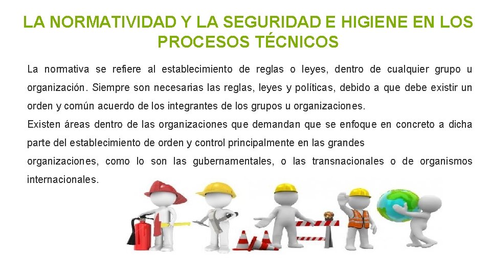 LA NORMATIVIDAD Y LA SEGURIDAD E HIGIENE EN LOS PROCESOS TÉCNICOS La normativa se LA NORMATIVIDAD Y LA SEGURIDAD E HIGIENE EN LOS PROCESOS TÉCNICOS La normativa se