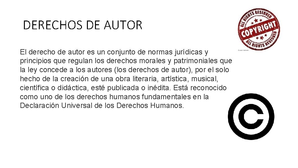 DERECHOS DE AUTOR El derecho de autor es un conjunto de normas jurídicas y DERECHOS DE AUTOR El derecho de autor es un conjunto de normas jurídicas y