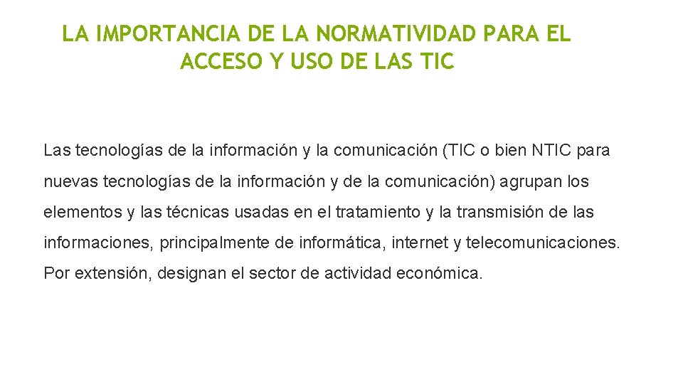 LA IMPORTANCIA DE LA NORMATIVIDAD PARA EL ACCESO Y USO DE LAS TIC Las LA IMPORTANCIA DE LA NORMATIVIDAD PARA EL ACCESO Y USO DE LAS TIC Las