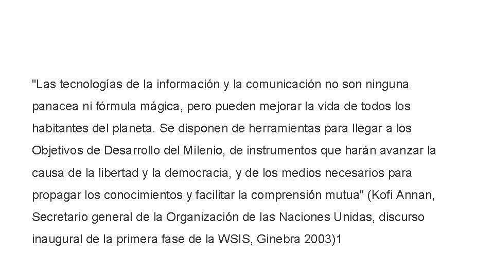 "Las tecnologías de la información y la comunicación no son ninguna panacea ni fórmula "Las tecnologías de la información y la comunicación no son ninguna panacea ni fórmula