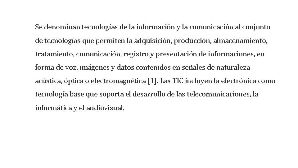 Se denominan tecnologías de la información y la comunicación al conjunto de tecnologías que Se denominan tecnologías de la información y la comunicación al conjunto de tecnologías que