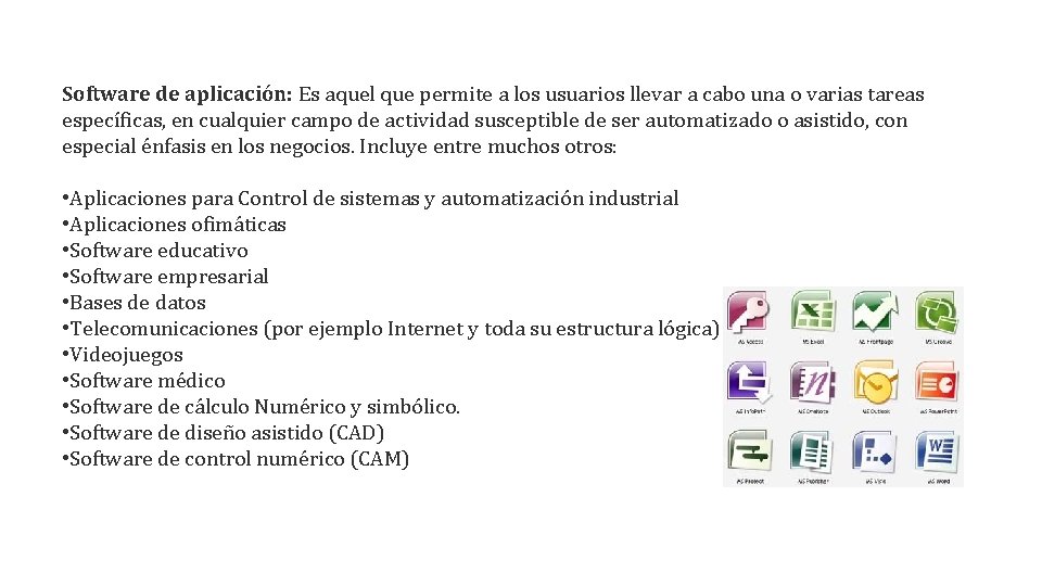 Software de aplicación: Es aquel que permite a los usuarios llevar a cabo una Software de aplicación: Es aquel que permite a los usuarios llevar a cabo una