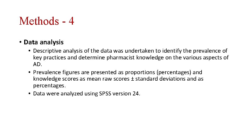 Methods - 4 • Data analysis • Descriptive analysis of the data was undertaken