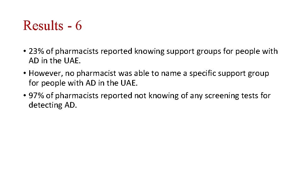 Results - 6 • 23% of pharmacists reported knowing support groups for people with