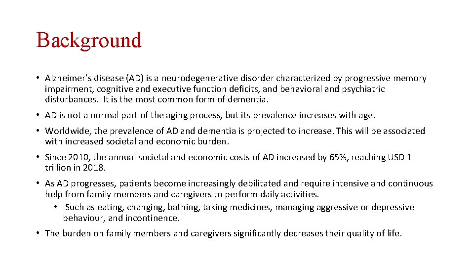 Background • Alzheimer’s disease (AD) is a neurodegenerative disorder characterized by progressive memory impairment,