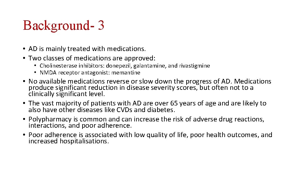 Background- 3 • AD is mainly treated with medications. • Two classes of medications