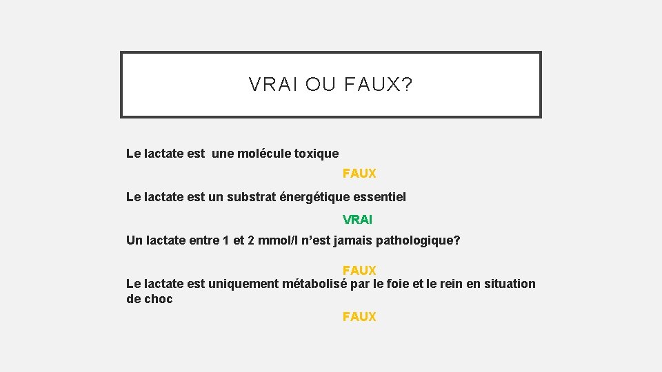 VRAI OU FAUX? Le lactate est une molécule toxique FAUX Le lactate est un