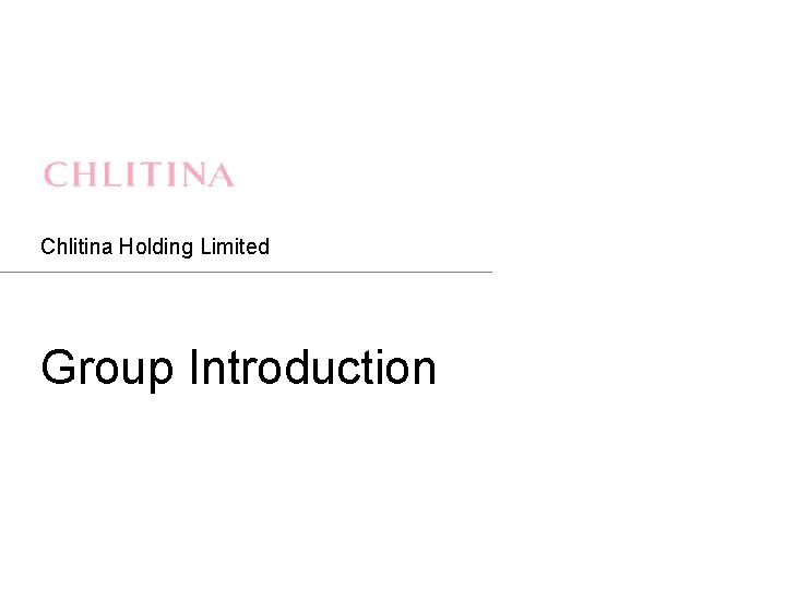 Chlitina Holding Limited Group Introduction 1 