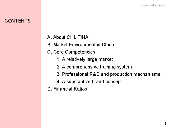 Chlitina Holding Limited CONTENTS A. About CHLITINA B. Market Environment in China C. Core