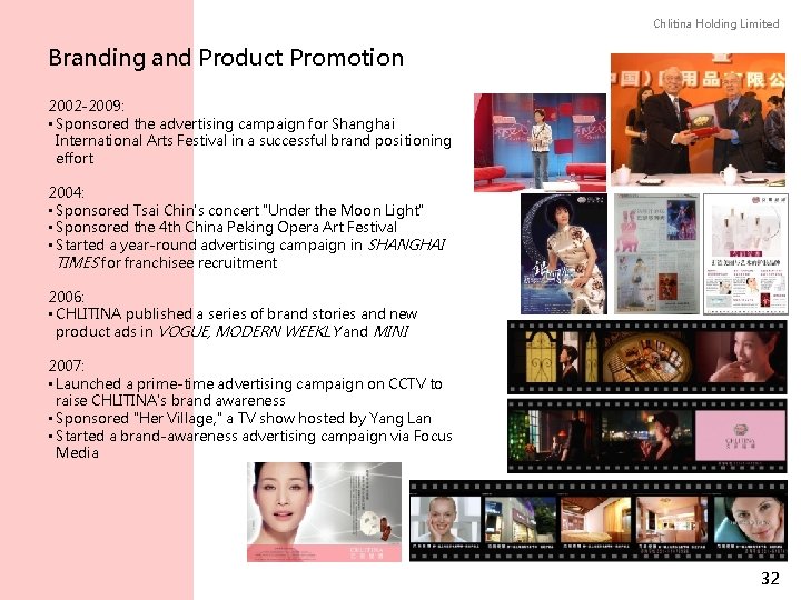 Chlitina Holding Limited Branding and Product Promotion 2002 -2009: • Sponsored the advertising campaign
