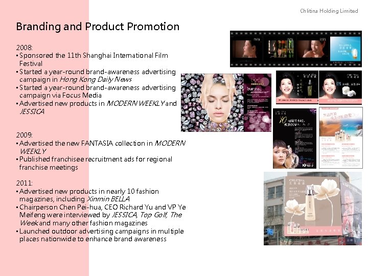 Chlitina Holding Limited Branding and Product Promotion 2008: • Sponsored the 11 th Shanghai